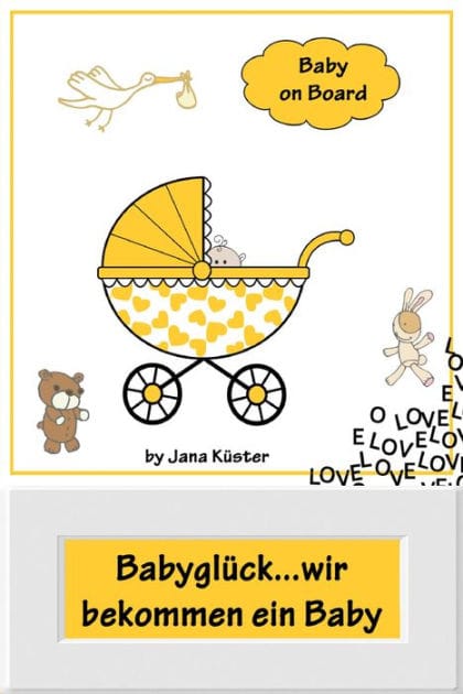 Babyglück...wir bekommen ein Baby: Alles rund um Schwangerschaft, Geburt, Stillzeit, Kliniktasche, Baby-Erstausstattung und Babyschlaf!