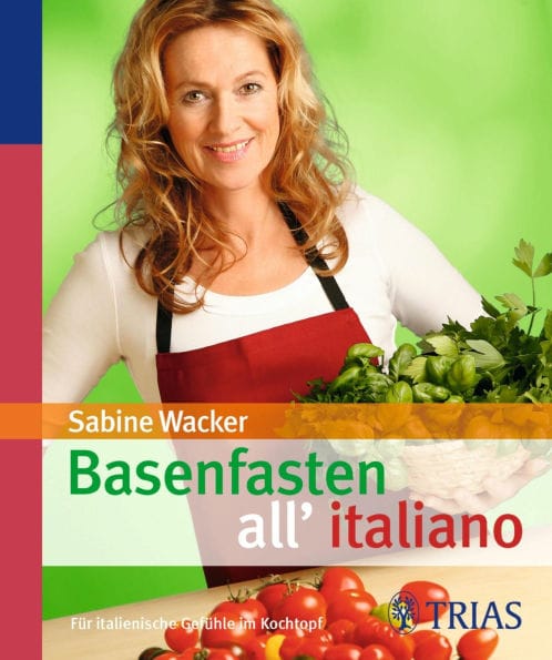 Basenfasten all'italiano: Für italienische Gefühle im Kochtopf