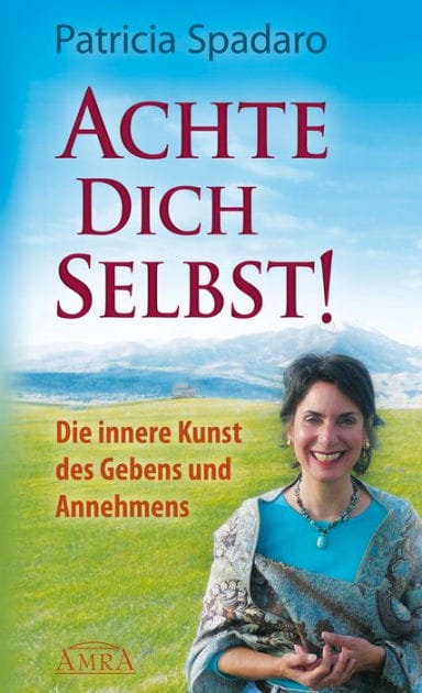 Achte Dich selbst!: Die innere Kunst des Gebens und Annehmens