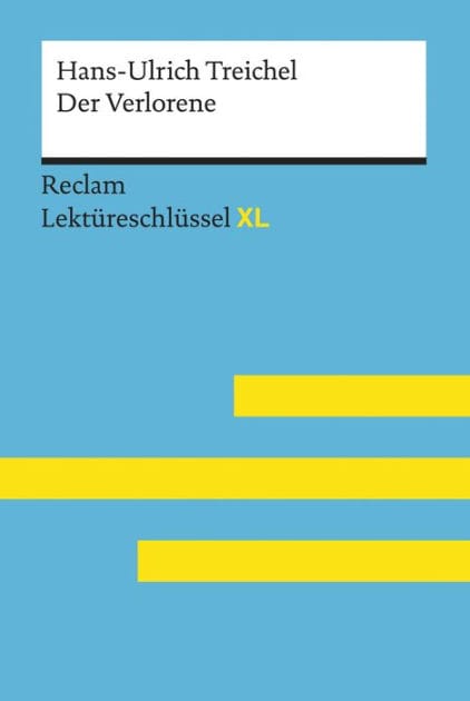 Der Verlorene von Hans-Ulrich Treichel: Lektüreschlüssel mit Inhaltsangabe, Interpretationen, Prüfungsaufgaben mit Lösungen, Lernglossar - Standke, Jan; Treichel, Hans-Ulrich - 15518