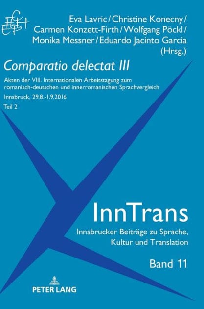 Comparatio delectat III, Teil 2: Akten der VIII. Internationalen Arbeitstagung zum romanisch-deutschen und innerromanischen Sprachvergleich. 2 Teile