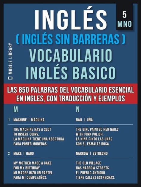 Inglés (Inglés Sin Barreras) Vocabulario Inglés Basico - 5 - MNO: Las 850 palabras del vocabulario esencial en inglés, con traducción y frases de ejemplo