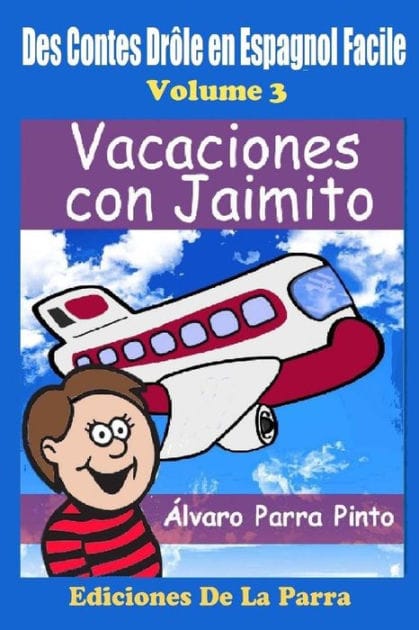 Des Contes Drôle en Espagnol Facile 3: Vacaciones con Jaimito
