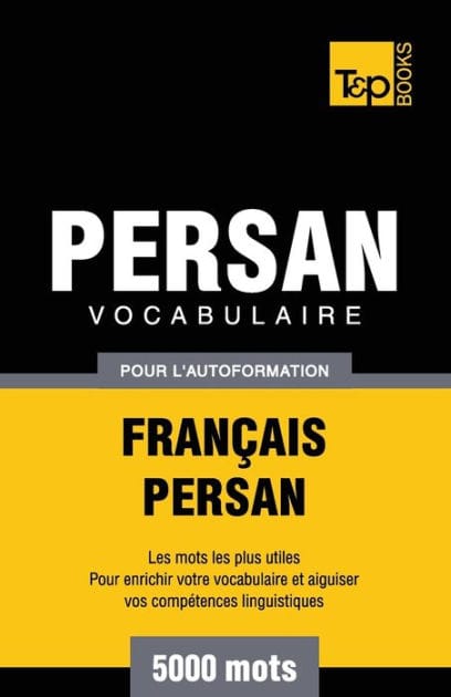 Vocabulaire Fran�ais-Persan pour l'autoformation - 5000 mots