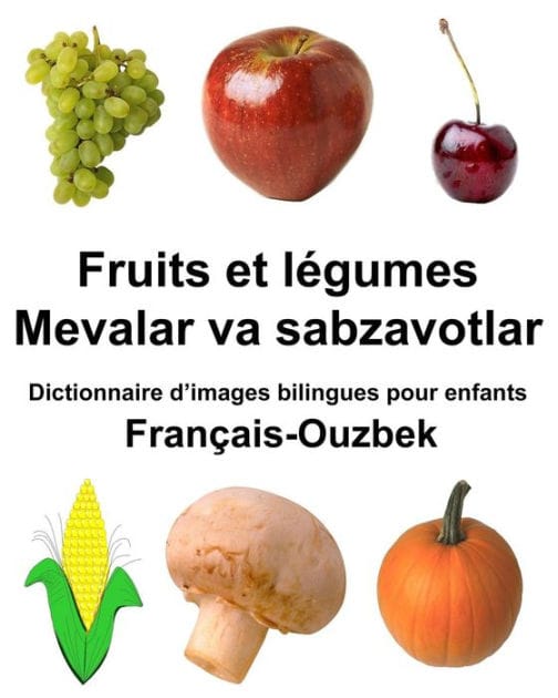 Français-Ouzbek Fruits et legumes/Mevalar va sabzavotlar Dictionnaire d'images bilingues pour enfants