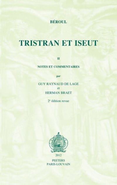 Beroul, Tristran et Iseut. Poeme du XIIe siecle. Tome II: Notes et commentaires. 2e edition revue