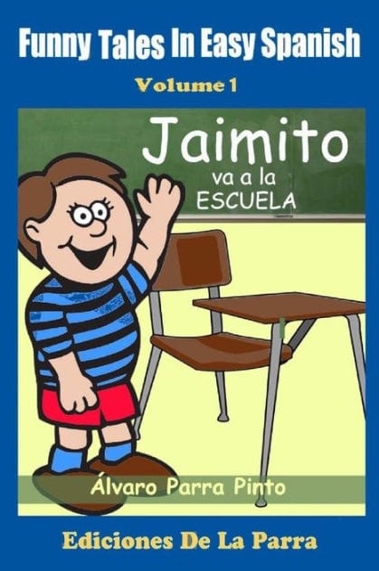 Funny Tales in Easy Spanish Volume 1: Jaimito va a la escuela