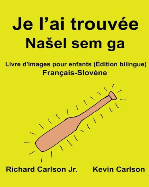 Je l'ai trouvée: Livre d'images pour enfants Français-Slovène (Édition bilingue)