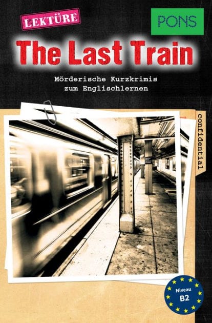 PONS Kurzkrimis: The Last Train: Mörderische Kurzkrimis zum Englischlernen (B2)