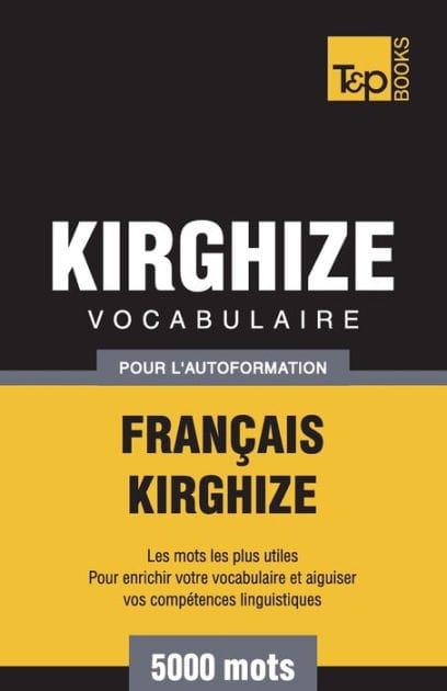 Vocabulaire Fran�ais-Kirghize pour l'autoformation - 5000 mots
