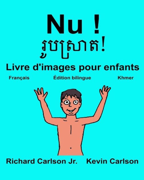 Nu !: Livre d'images pour enfants Français-Khmer (Édition bilingue)