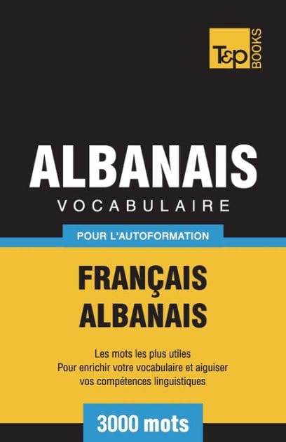 Vocabulaire Fran�ais-Albanais pour l'autoformation - 3000 mots