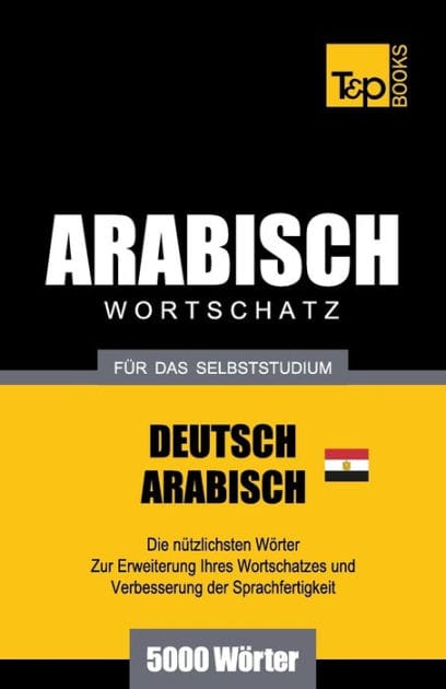 Wortschatz Deutsch - �gyptisch-Arabisch f�r das Selbststudium - 5000 W�rter