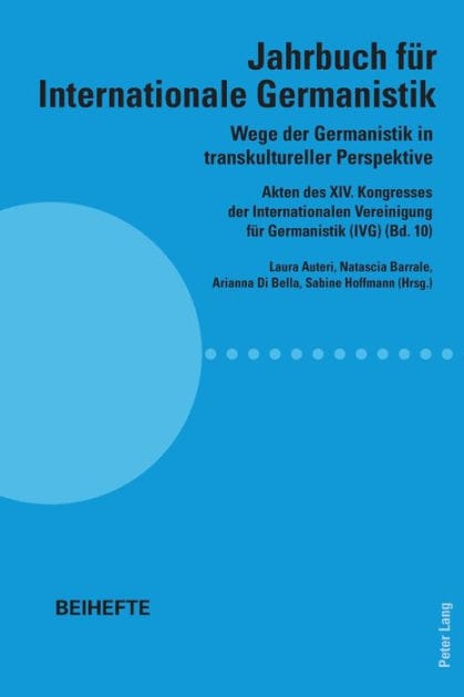 Wege der Germanistik in transkultureller Perspektive: Akten des XIV. Kongresses der Internationalen Vereinigung fuer Germanistik (IVG) (Bd. 10) - Jahrbuch fuer Internationale Germanistik - Beihefte
