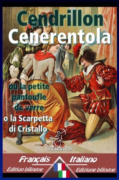 Cendrillon - Cenerentola: Bilingue avec le texte parallèle - Bilingue con testo a fronte: Français-Italien / Francese-Italiano