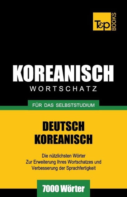 Wortschatz Deutsch-Koreanisch f�r das Selbststudium - 7000 W�rter