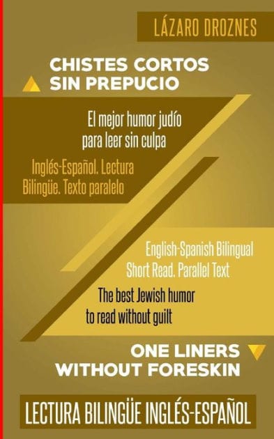 Ingles-Espanol. Lectura Bilingue. Texto paralelo. Chistes Cortos Sin Prepucio.: Recomendable para judíos y gentiles. Una contribución ecuménica a la solidaridad, la cooperación y la tolerancia