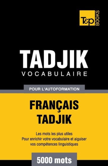 Vocabulaire fran�ais-tadjik pour l'autoformation. 5000 mots