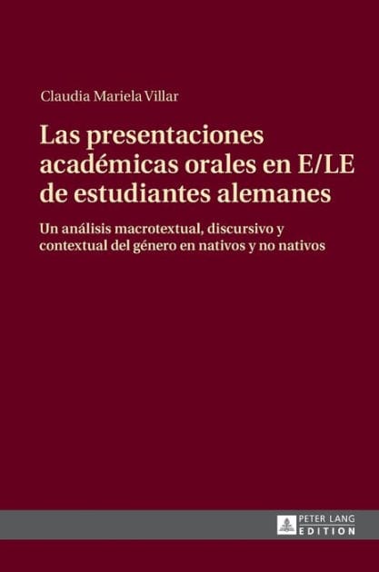 Las presentaciones académicas orales en E/LE de estudiantes alemanes: Un análisis macrotextual, discursivo y contextual del género en nativos y no nativos