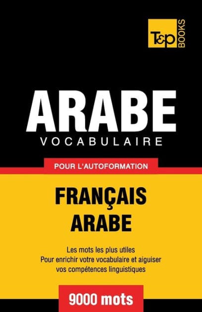 Vocabulaire Fran�ais-Arabe pour l'autoformation - 9000 mots