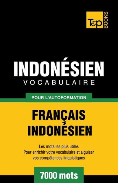 Vocabulaire Fran�ais-Indon�sien pour l'autoformation - 7000 mots les plus courants