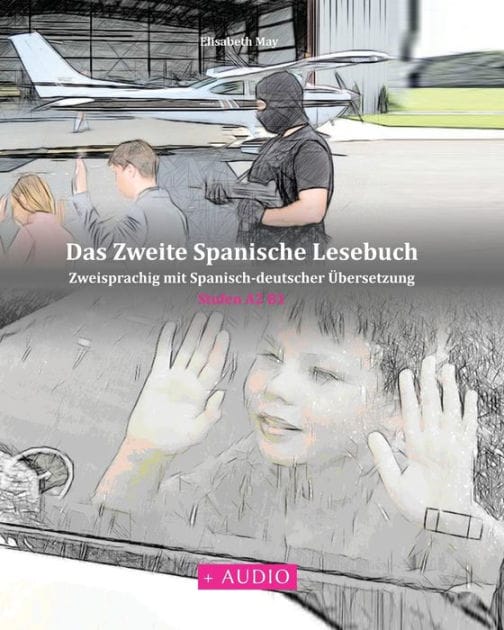 Das Zweite Spanische Lesebuch: Stufen A2 B1 Zweisprachig mit Spanisch-deutscher Übersetzung
