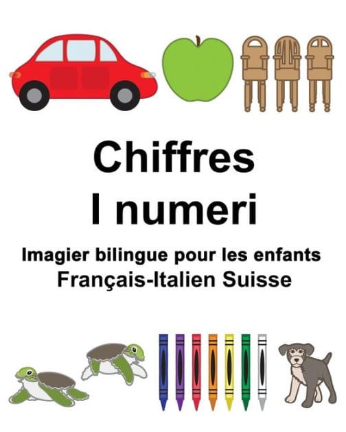 Français-Italien Suisse Chiffres/I numeri Imagier bilingue pour les enfants