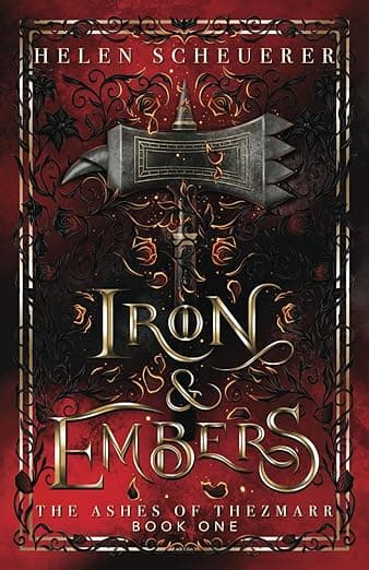 Iron & Embers: An epic fantasy romance (The Ashes of Thezmarr) by Helen Scheuerer