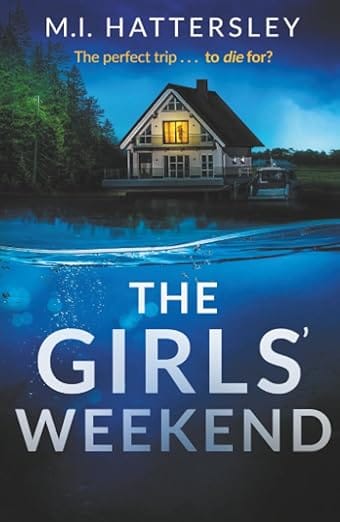 The Girls' Weekend: A completely addictive psychological thriller with a jaw-dropping twist perfect for 2026!