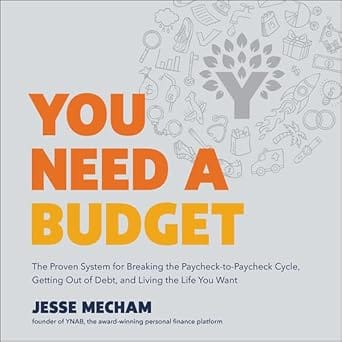 You Need a Budget: The Proven System for Breaking the Paycheck-to-Paycheck Cycle, Getting out of Debt, and Living the Li
