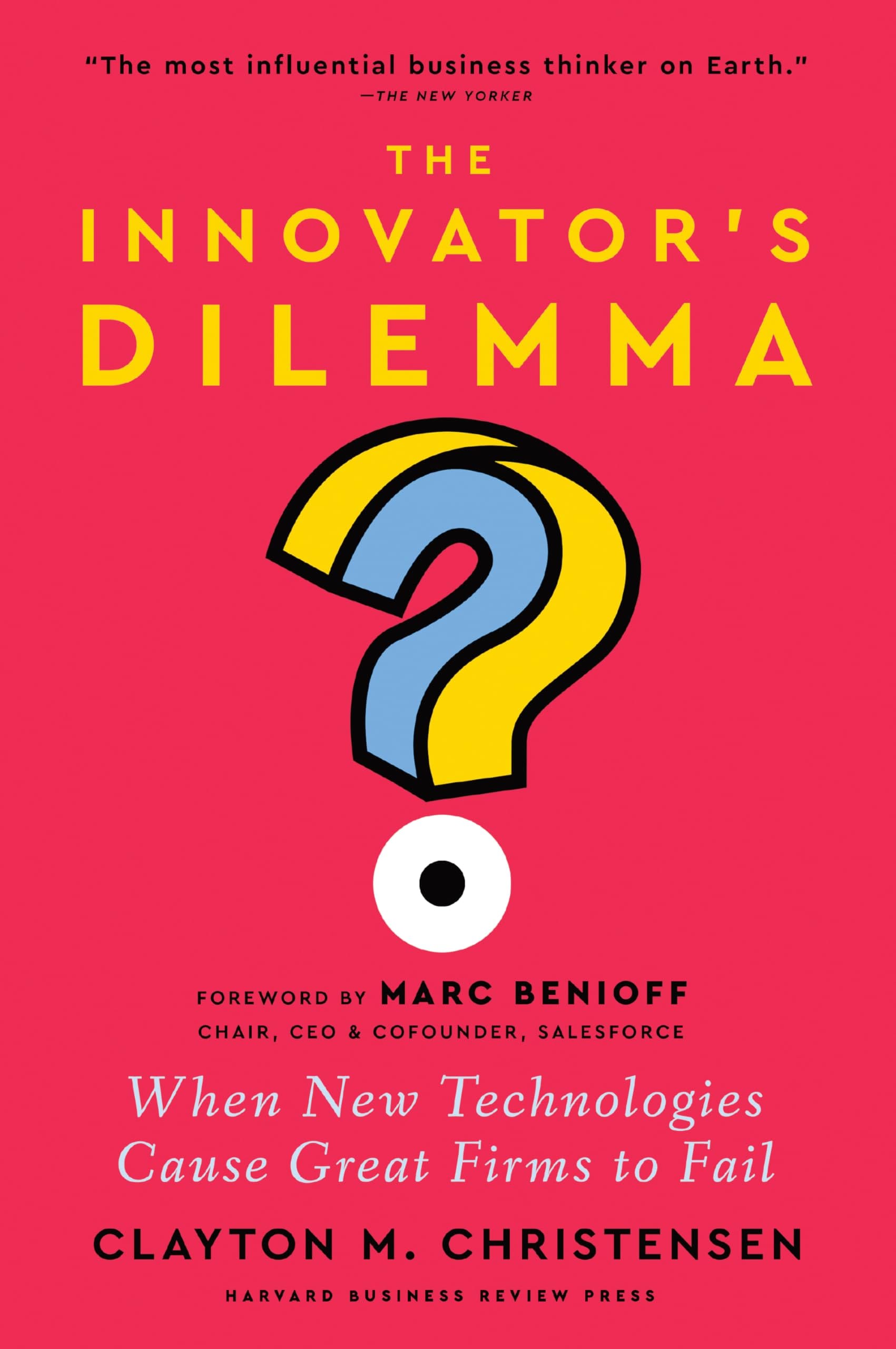 Harvard Business Review Press The Innovator's Dilemma, with a New Foreword: When New Technologies Cause Great Firms to F