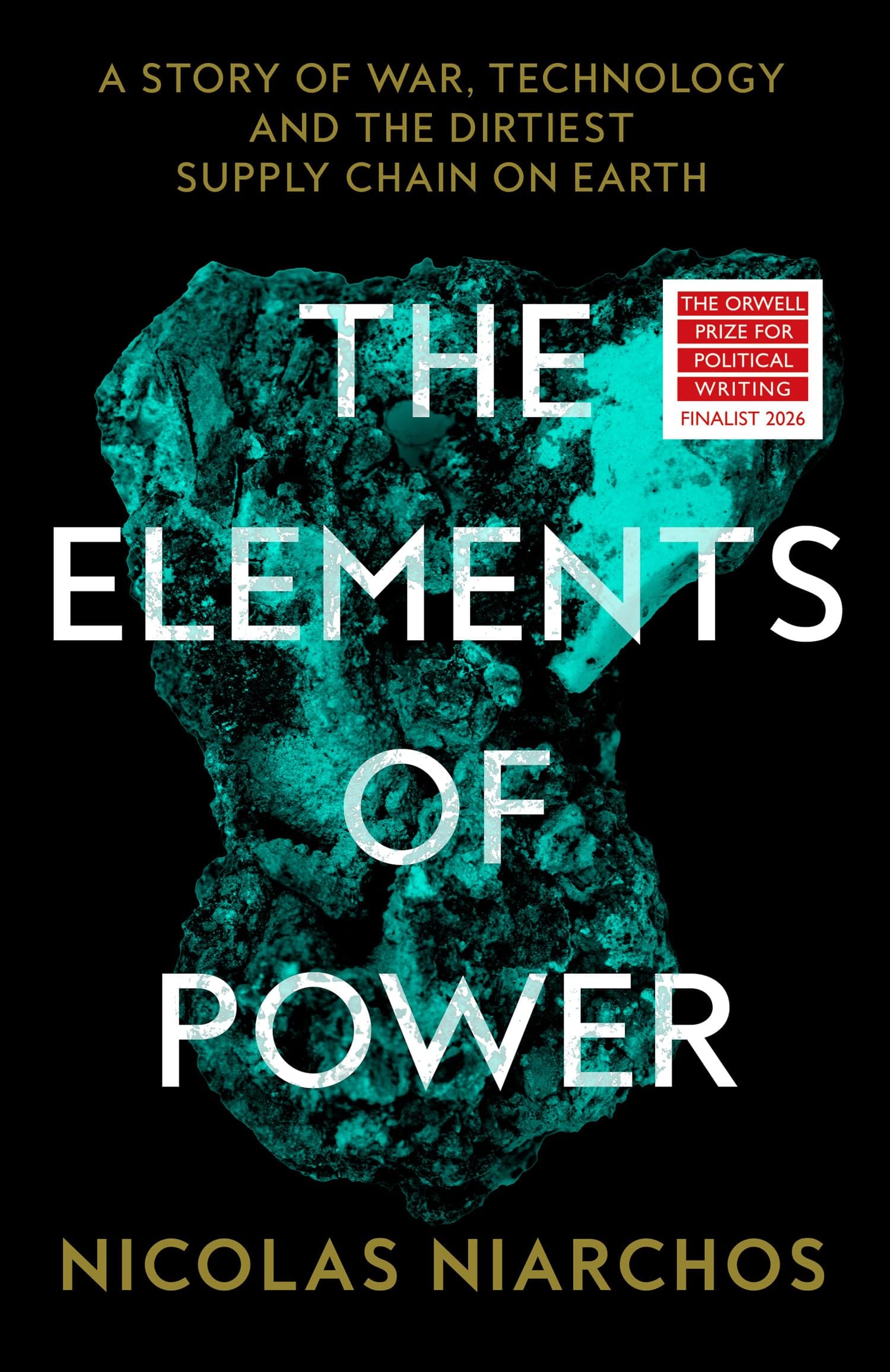 The Elements of Power: A Story of War, Breakthrough Technology and the Dirtiest Supply Chain on Earth