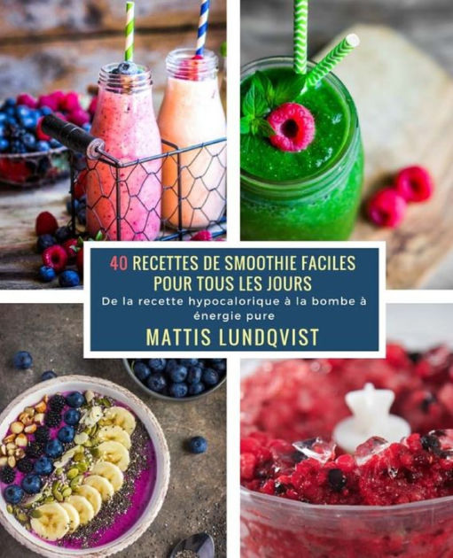40 Recettes De Smoothie Facile 9781722809843 Img1