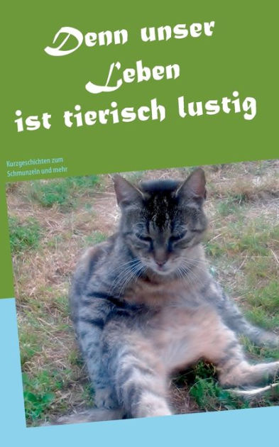 Denn Unser Leben Ist Tierisch 9783735782274 Img1