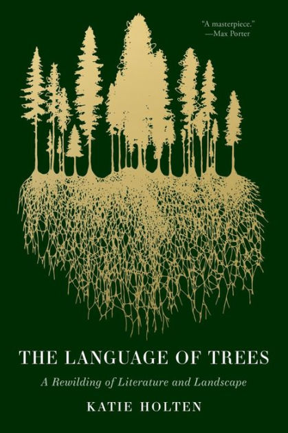 The Language Of Trees: A Rewil 9781959030782 Img1