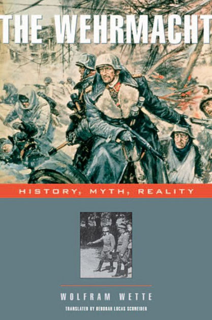 The Wehrmacht: History, Myth, 9780674025776 Img1