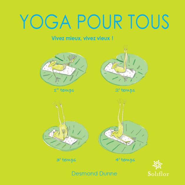 Yoga Pour Tous: Vivez Mieux, V 9782960066494 Img1