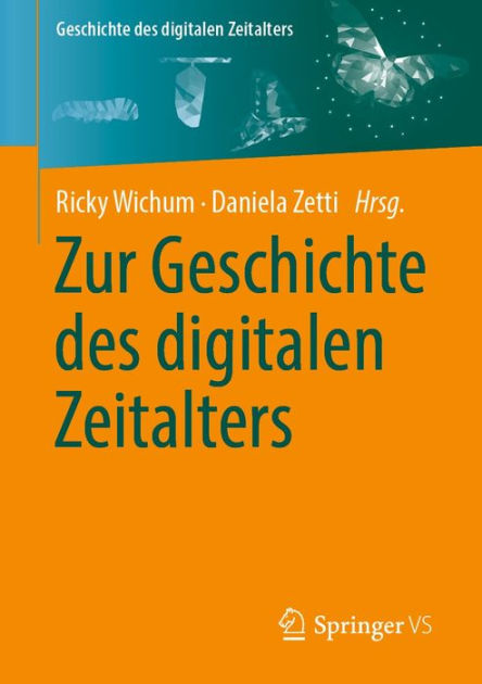 Zur Geschichte Des Digitalen Z 9783658345068 Img1