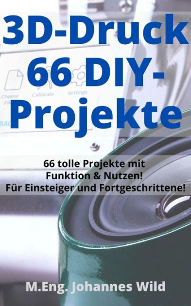 3D-Druck 66 Diy-Projekte: 66 T 9783949804076 Img1