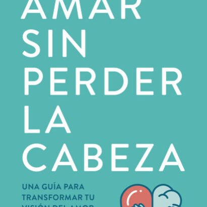 Amar Sin Perder La Cabeza 9788418714788 Img1
