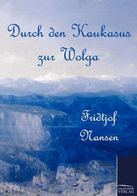 Durch Den Kaukasus Zur Wolga 9783861954033 Img1