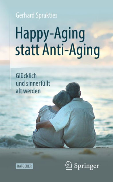 Happy-Aging Statt Anti-Aging: 9783662594148 Img1