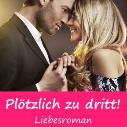 Plötzlich Zu Dritt! Liebesroma 9783944257389 Img1