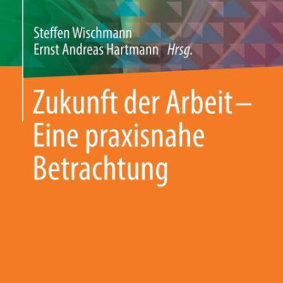 Zukunft Der Arbeit - Eine Prax 9783662492659 Img1